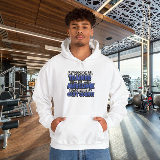 Fitness Humor Hoodie - My Personal Trainer Is Awesome But Definitely Can’t Count! Unisex Heavy Blend™ Hooded Sweatshirt - GYM Sweatshirt - Workout Apparel -