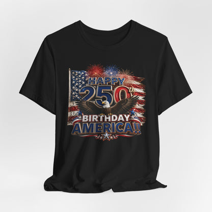 Happy 250th Birthday America T-Shirt | Patriotic Eagle Flag & Fireworks 4th of July Tee