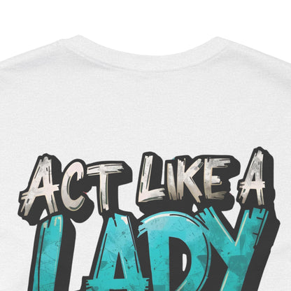 Act Like a Lady Lift Like a Boss - Women's Gym T-Shirt - Empowerment Fitness Tee
