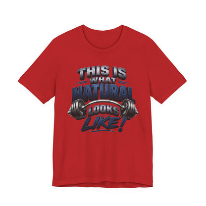 Gym T-Shirt — "This Is My Natural Looks Like" Barbell Fitness Tee