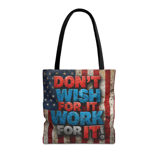 Motivational Tote Bag | American Flag Design | Don't Wish For It, Work For It | Gym, Grocery, Travel, Gifts, Everyday Carry