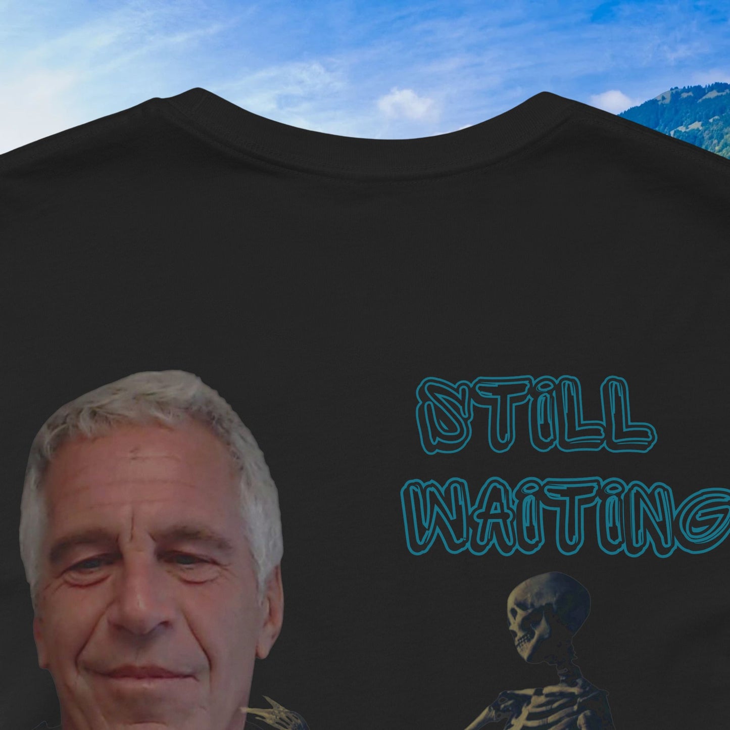 💥 Epstein T-Shirt  💥  Still  Waiting  For  Those  Epstein  Files!  💥  Sizes   XS - 5XL  💥 8  Different  Colors To  Choose  From  💥