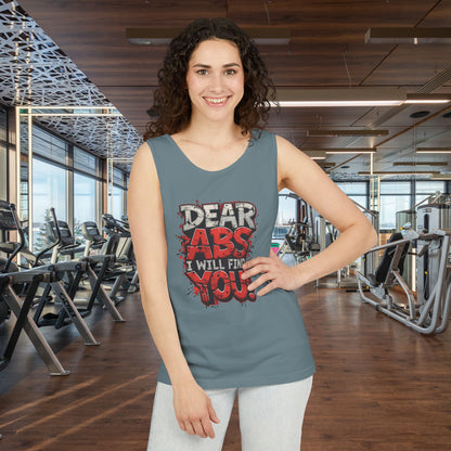 Dear Abs I Will Find You! - Garment-Dyed Tank Top - Funny Gym Tank - Unisex Fitness Apparel - XS-3XL