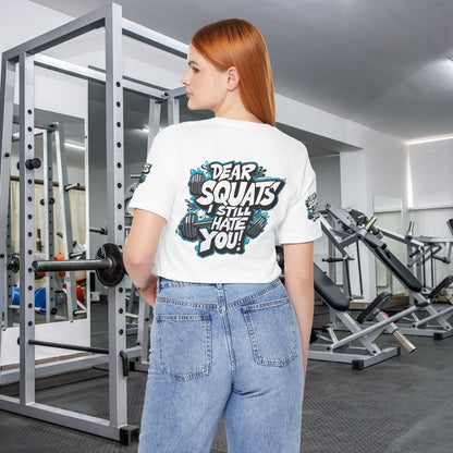 Fit & Fun Unisex Tee - 'Dear Squats, I Still Hate You!'