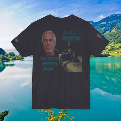 💥 Epstein T-Shirt  💥  Still  Waiting  For  Those  Epstein  Files!  💥  Sizes   XS - 5XL  💥 8  Different  Colors To  Choose  From  💥