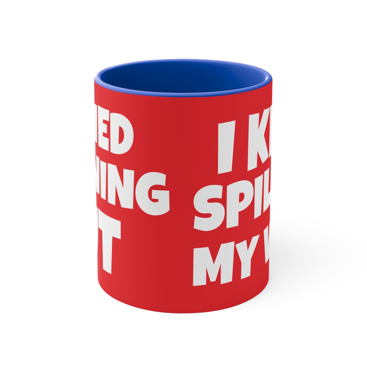 I Tried Running But... I Kept Spilling My Wine!    11oz Accent Mug