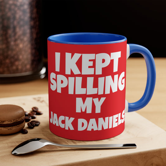 I Tried Running But I Kept Spilling My Jack Daniels!     11oz Accent Mug