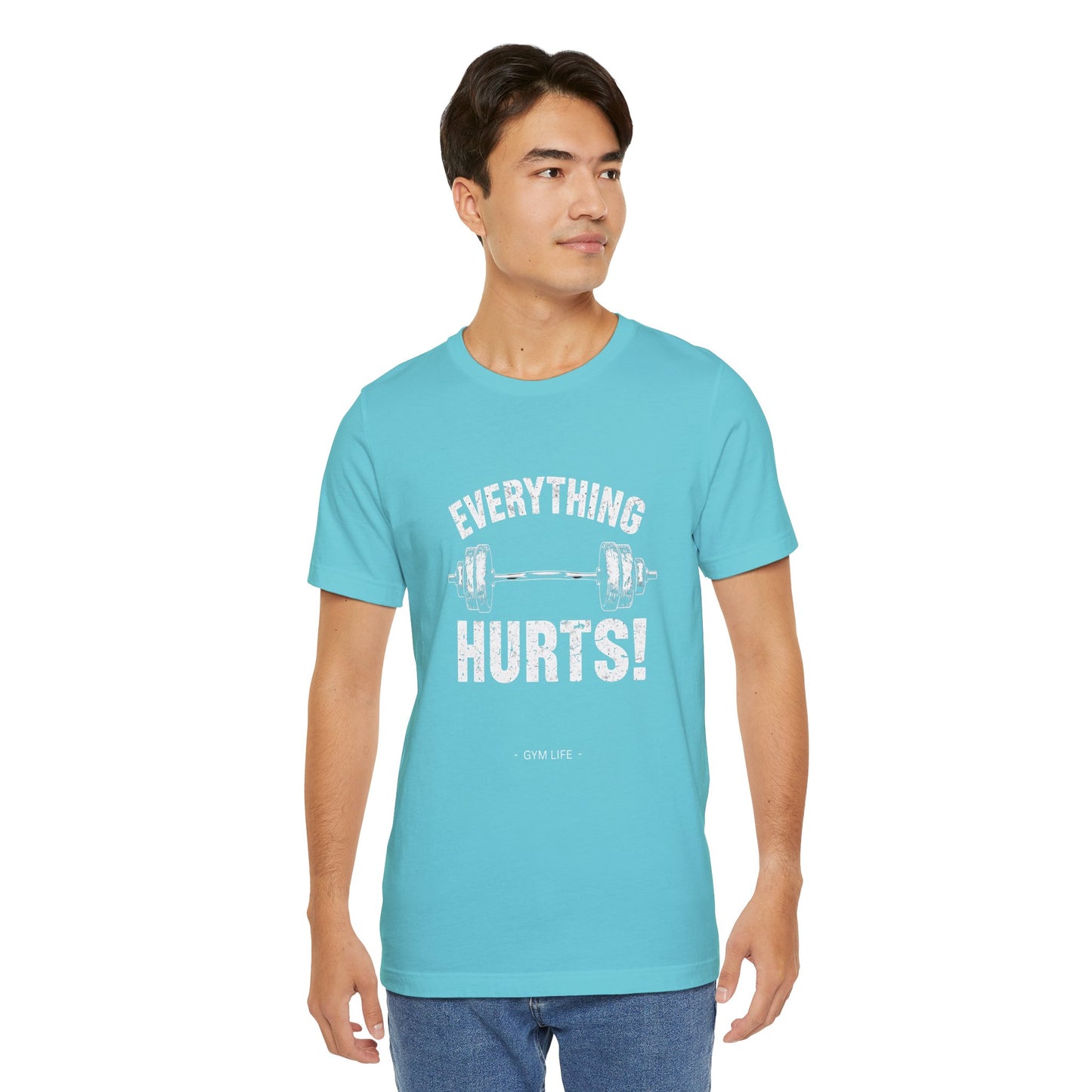 Everything Hurts Gym Life T-Shirt - Funny Workout Tee - Fitness Humor Shirt