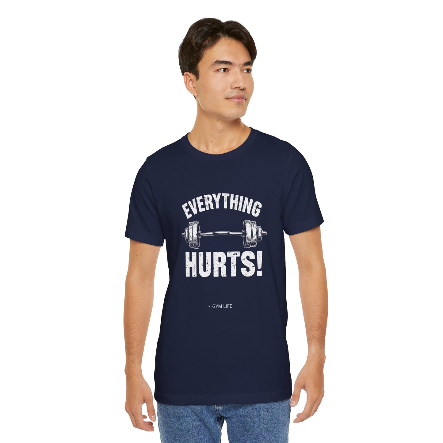 Everything Hurts Gym Life T-Shirt - Funny Workout Tee - Fitness Humor Shirt