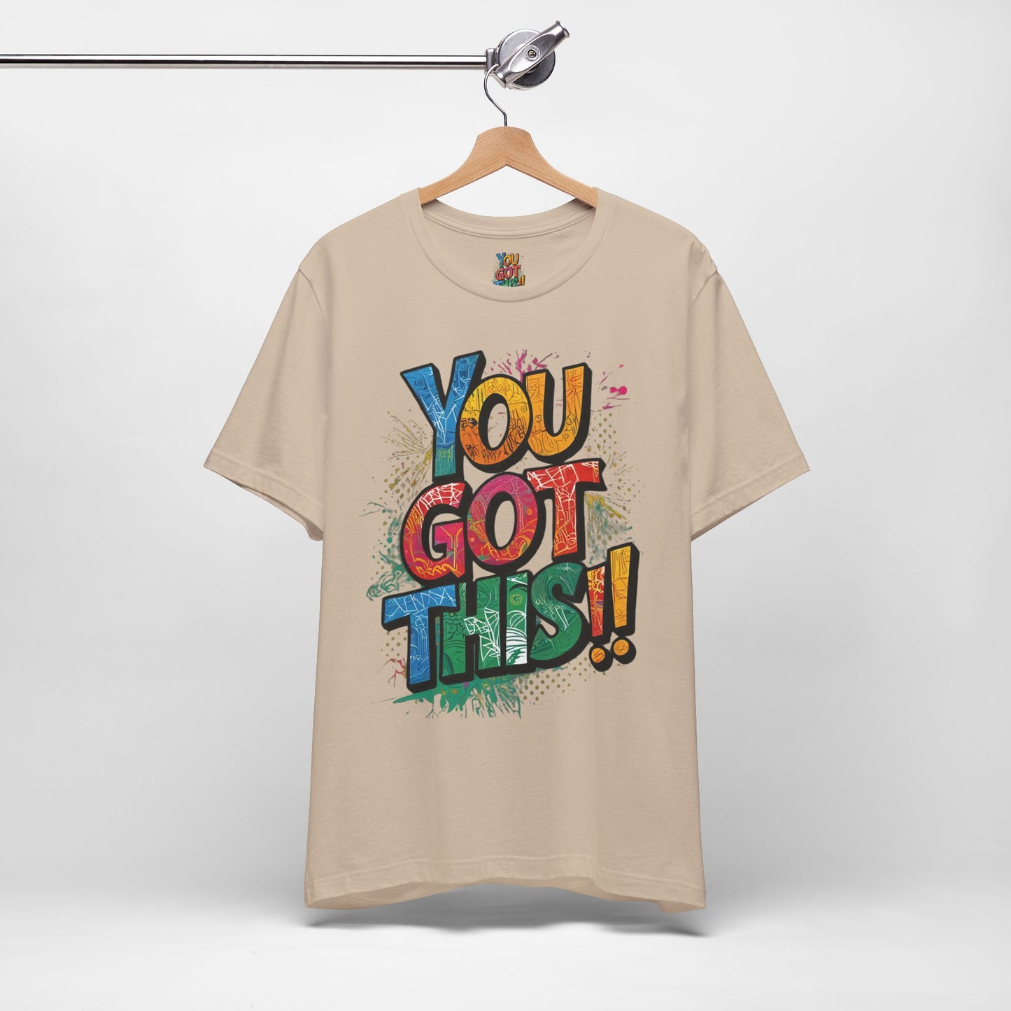 You Got This! Motivational T-Shirt - Inspirational Unisex Jersey Tee - XS-4XL