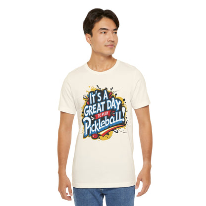 It's a Great Day to Play Pickleball T-Shirt - Unisex Graphic Tee - XS-4XL