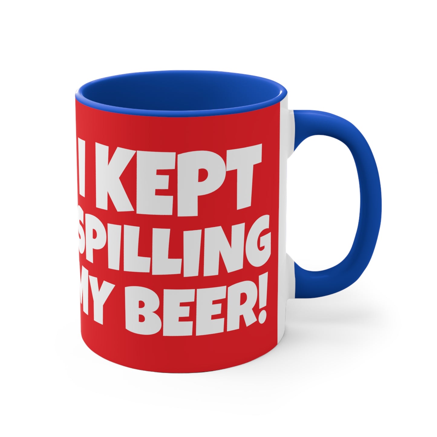 I Tried Running But I Kept Spilling My Beer!    11oz Accent Mug