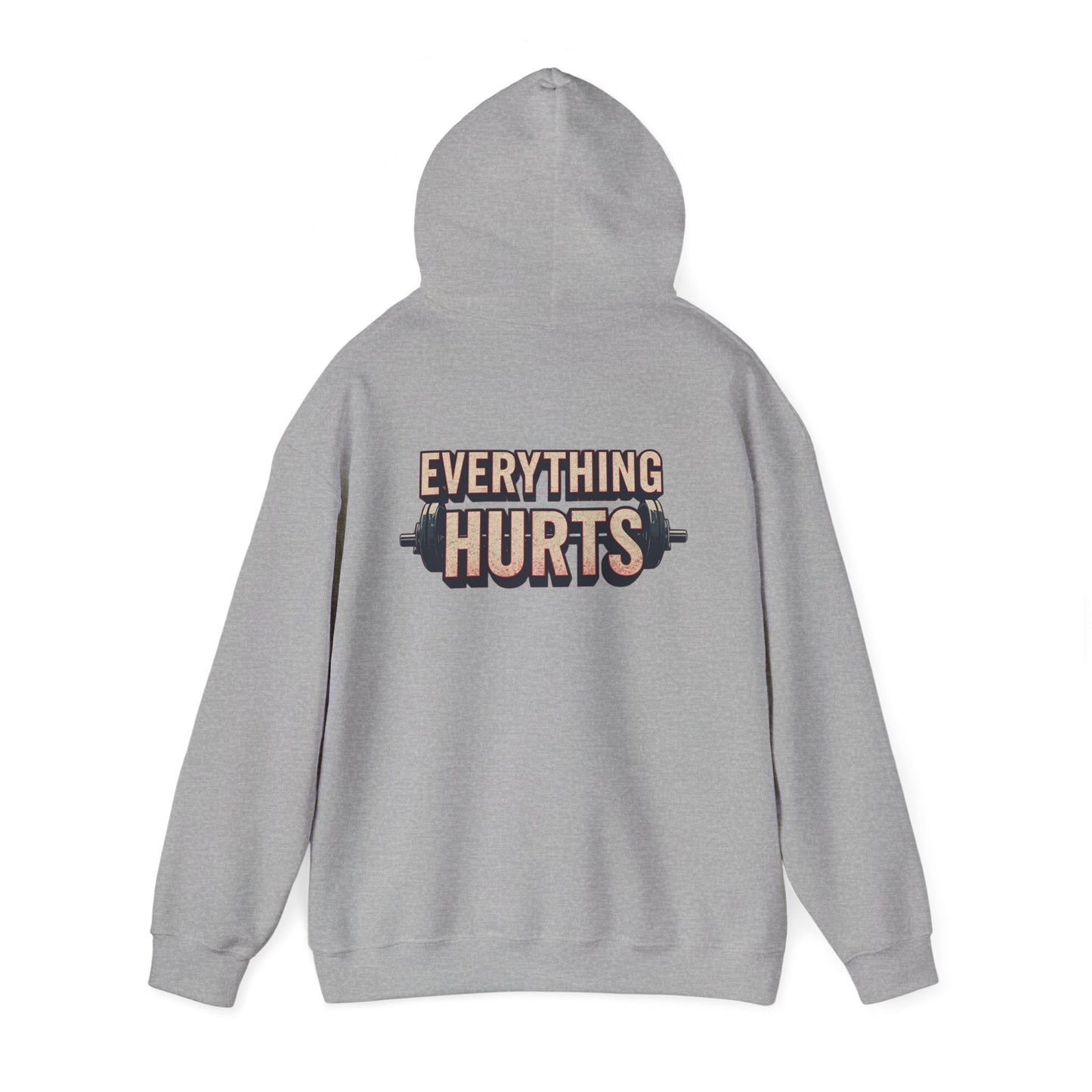 Everything Hurts! Gym Workout Hoodie - Funny Fitness Sweatshirt - Unisex Pullover - S-5XL