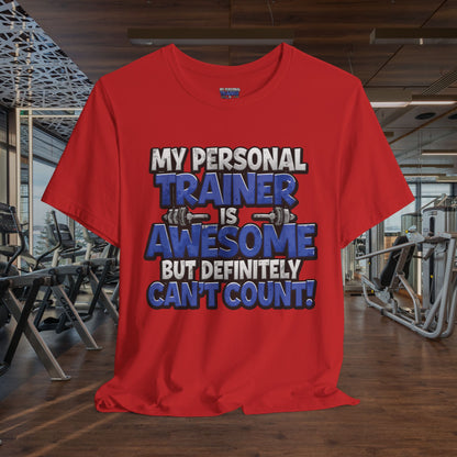 Funny - My Personal Trainer Is Awesome But Definitely Can’t Count! Tee - Great Gift for Fitness Lovers - Gym Humor Shirt - Workout Apparel - Personal Trainer Gift - Fitness Motivation Tee - XS - 4XL