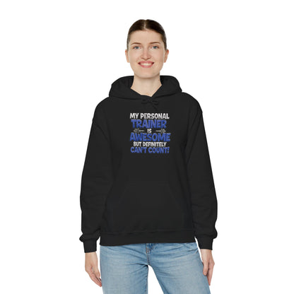 Fitness Humor Hoodie - My Personal Trainer Is Awesome But Definitely Can’t Count! Unisex Heavy Blend™ Hooded Sweatshirt - GYM Sweatshirt - Workout Apparel -