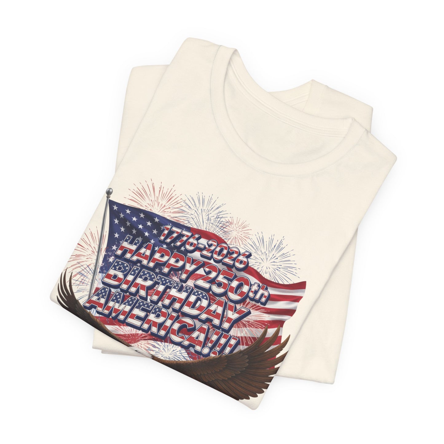 1776-2026 Happy 250th Birthday America!!! 4th of July Eagle T-Shirt | USA Flag & Fireworks Patriotic Tee