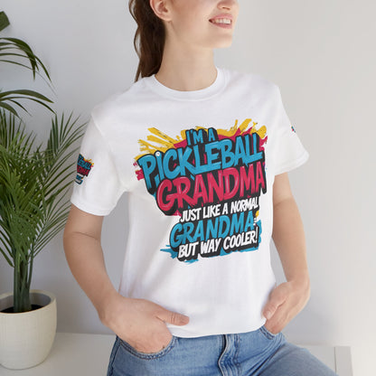 I’m A  Pickleball  Grandma  Just Like A Normal  Grandma But  Way  Cooler-  Print  Jersey  Short  Sleeve  T-Shirt -  Perfect For Active  Grandmas -  Birthday  Gift  -  Holiday Gift