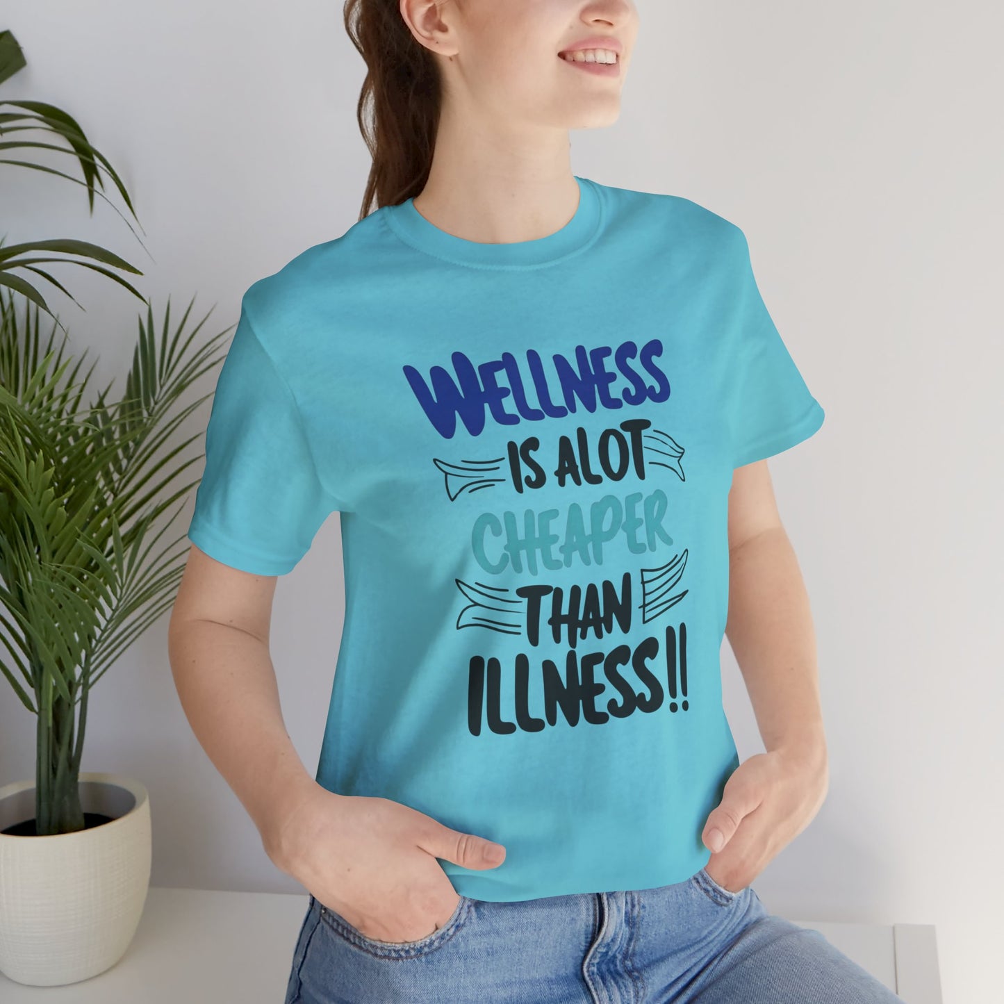 Wellness Is A Lot Cheaper Than Illness - Wellness Awareness T-Shirt - Unisex S-3XL