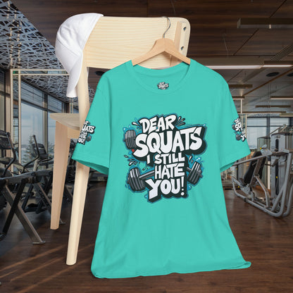 Fit & Fun Unisex Tee - 'Dear Squats, I Still Hate You!'