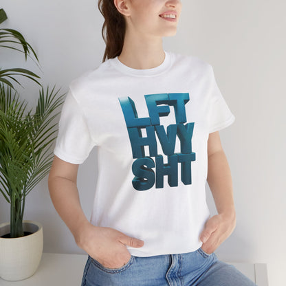 Lift Heavy Shit - LFT HVY SHT - Gym T-Shirt - Motivational Weightlifting Tee