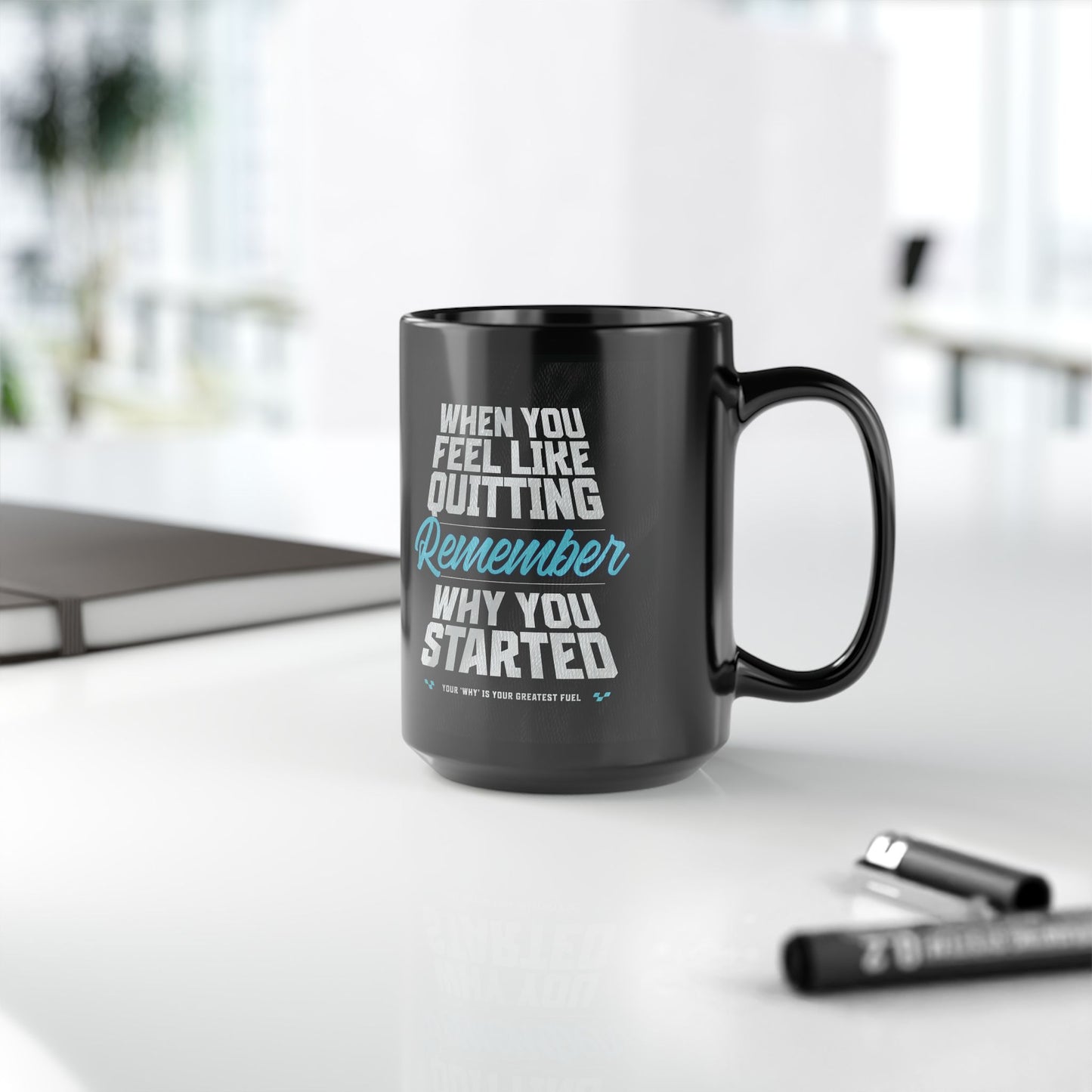 Motivational - Black Ceramic Mug - When You Feel Like Quitting Remember Why You Started Design - Sizes - 11oz - 15oz - Holiday Gift - Fitness