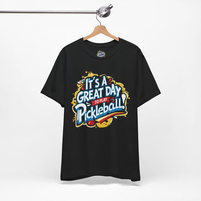 It's a Great Day to Play Pickleball T-Shirt - Unisex Graphic Tee - XS-4XL
