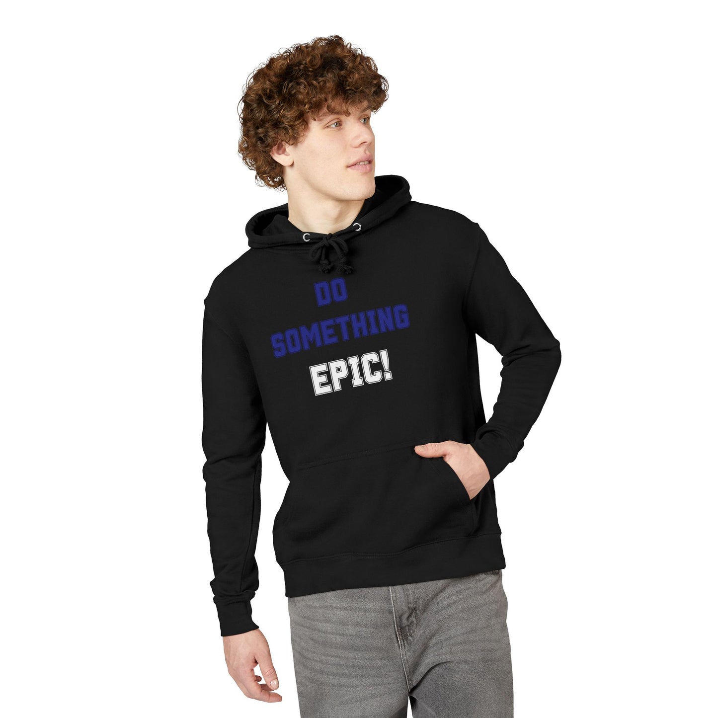 Do Something Epic! Motivational Hoodie - Inspirational Graphic Sweatshirt - Unisex XS-3XL