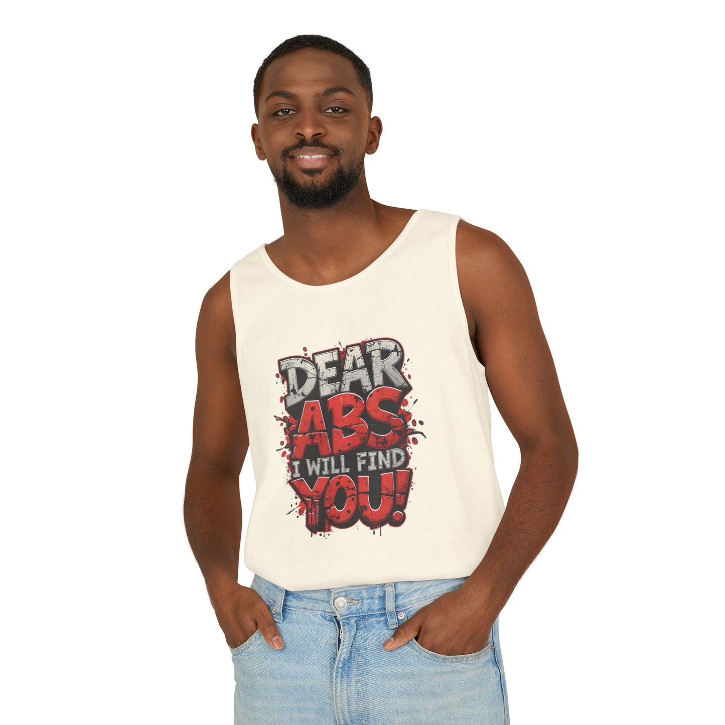 Dear Abs I Will Find You! - Garment-Dyed Tank Top - Funny Gym Tank - Unisex Fitness Apparel - XS-3XL