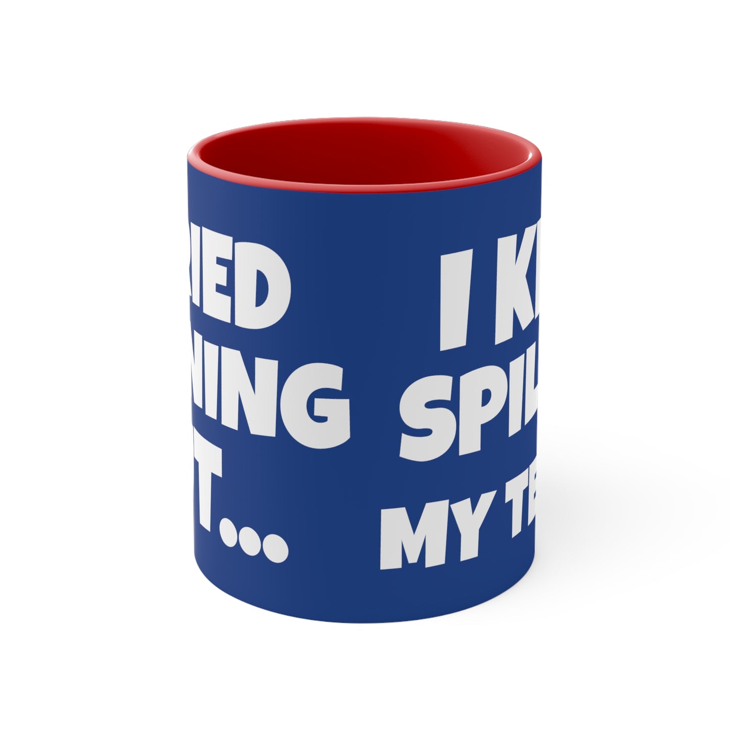 I Tried Running But I Kept Spilling My Tequila!     11oz Accent Mug