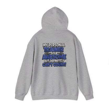 Fitness Humor Hoodie - My Personal Trainer Is Awesome But Definitely Can’t Count! Unisex Heavy Blend™ Hooded Sweatshirt - GYM Sweatshirt - Workout Apparel -