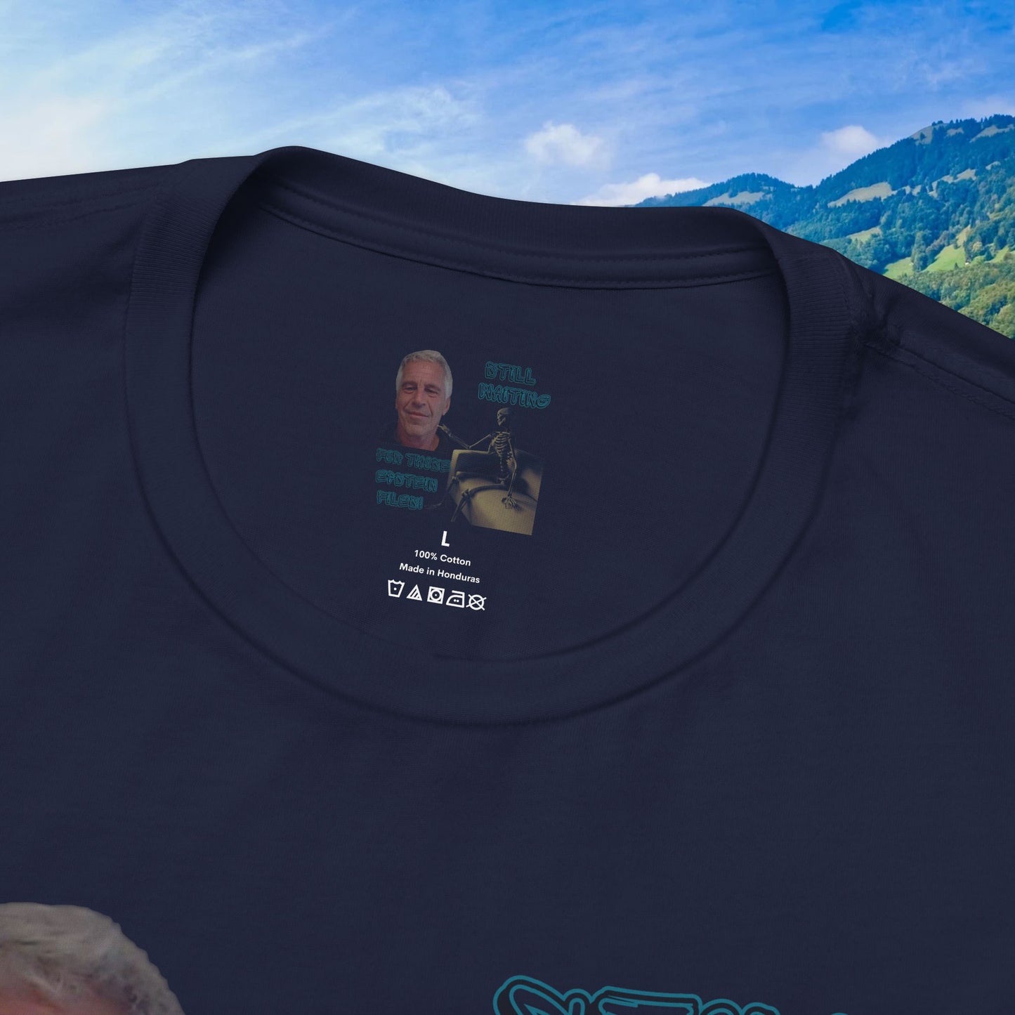 💥 Epstein T-Shirt  💥  Still  Waiting  For  Those  Epstein  Files!  💥  Sizes   XS - 5XL  💥 8  Different  Colors To  Choose  From  💥