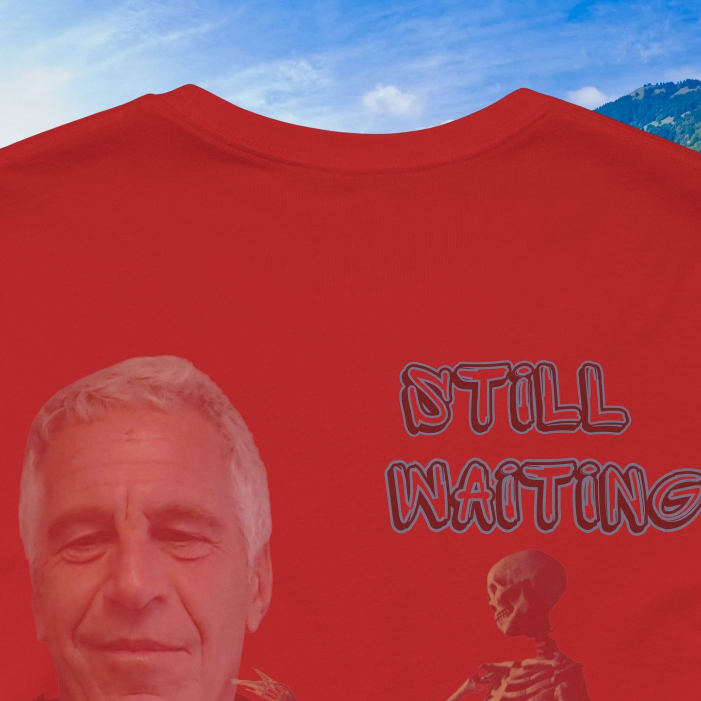 💥 Epstein T-Shirt  💥  Still  Waiting  For  Those  Epstein  Files!  💥  Sizes   XS - 5XL  💥 8  Different  Colors To  Choose  From  💥