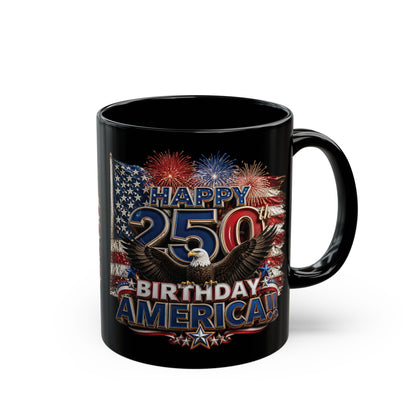 11oz/15oz Black Mug - Happy 250th Birthday America - Patriotic Eagle & Fireworks