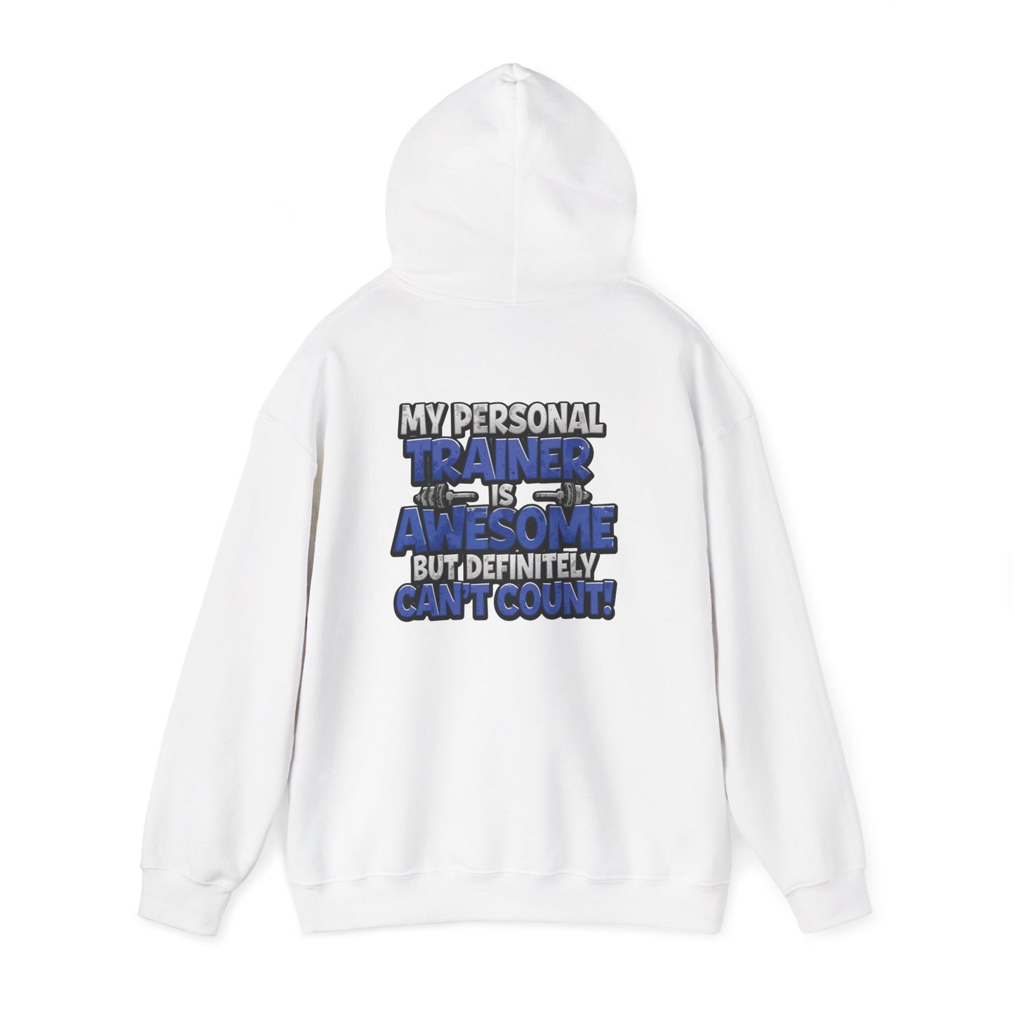Fitness Humor Hoodie - My Personal Trainer Is Awesome But Definitely Can’t Count! Unisex Heavy Blend™ Hooded Sweatshirt - GYM Sweatshirt - Workout Apparel -