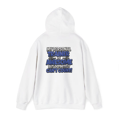 Fitness Humor Hoodie - My Personal Trainer Is Awesome But Definitely Can’t Count! Unisex Heavy Blend™ Hooded Sweatshirt - GYM Sweatshirt - Workout Apparel -
