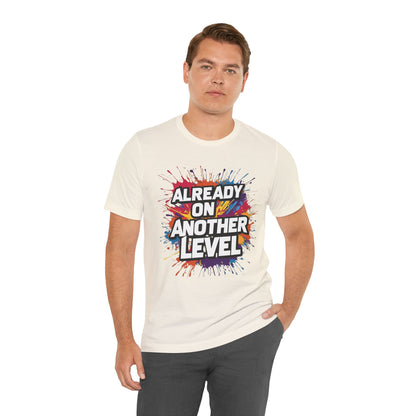 Already on Another Level - Colorful Motivational T-Shirt - Fitness Gym Tee - XS-4XL
