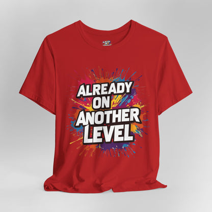 Already on Another Level - Colorful Motivational T-Shirt - Fitness Gym Tee - XS-4XL