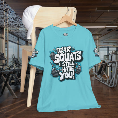 Fit & Fun Unisex Tee - 'Dear Squats, I Still Hate You!'