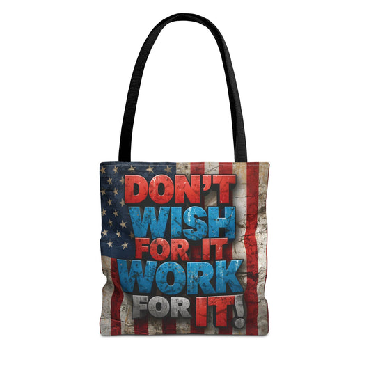 Motivational Tote Bag | American Flag Design | Don't Wish For It, Work For It | Gym, Grocery, Travel, Gifts, Everyday Carry