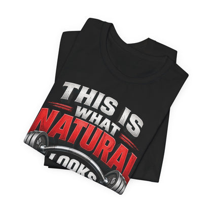 Natural Strength Gym T-Shirt | This Is What Natural Looks Like Tee