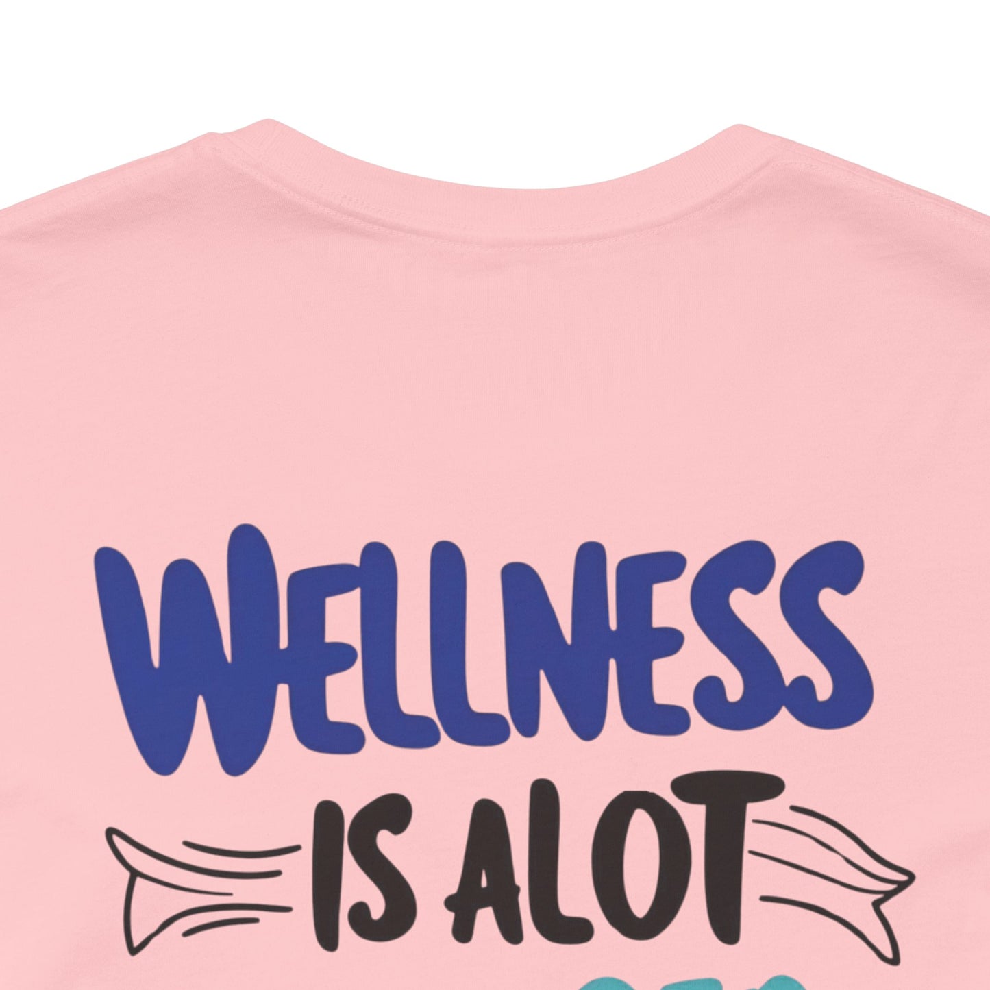 Wellness Is A Lot Cheaper Than Illness - Wellness Awareness T-Shirt - Unisex S-3XL