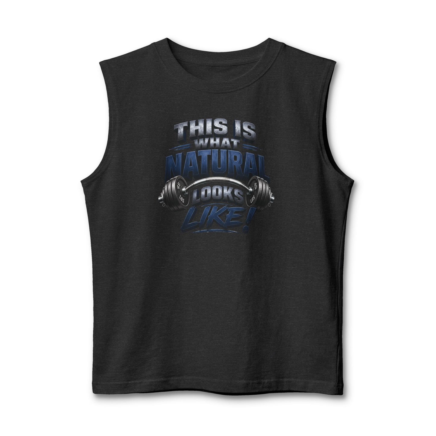 This Is What Natural Looks Like Muscle Tank — Gym Motivation Sleeveless Shirt