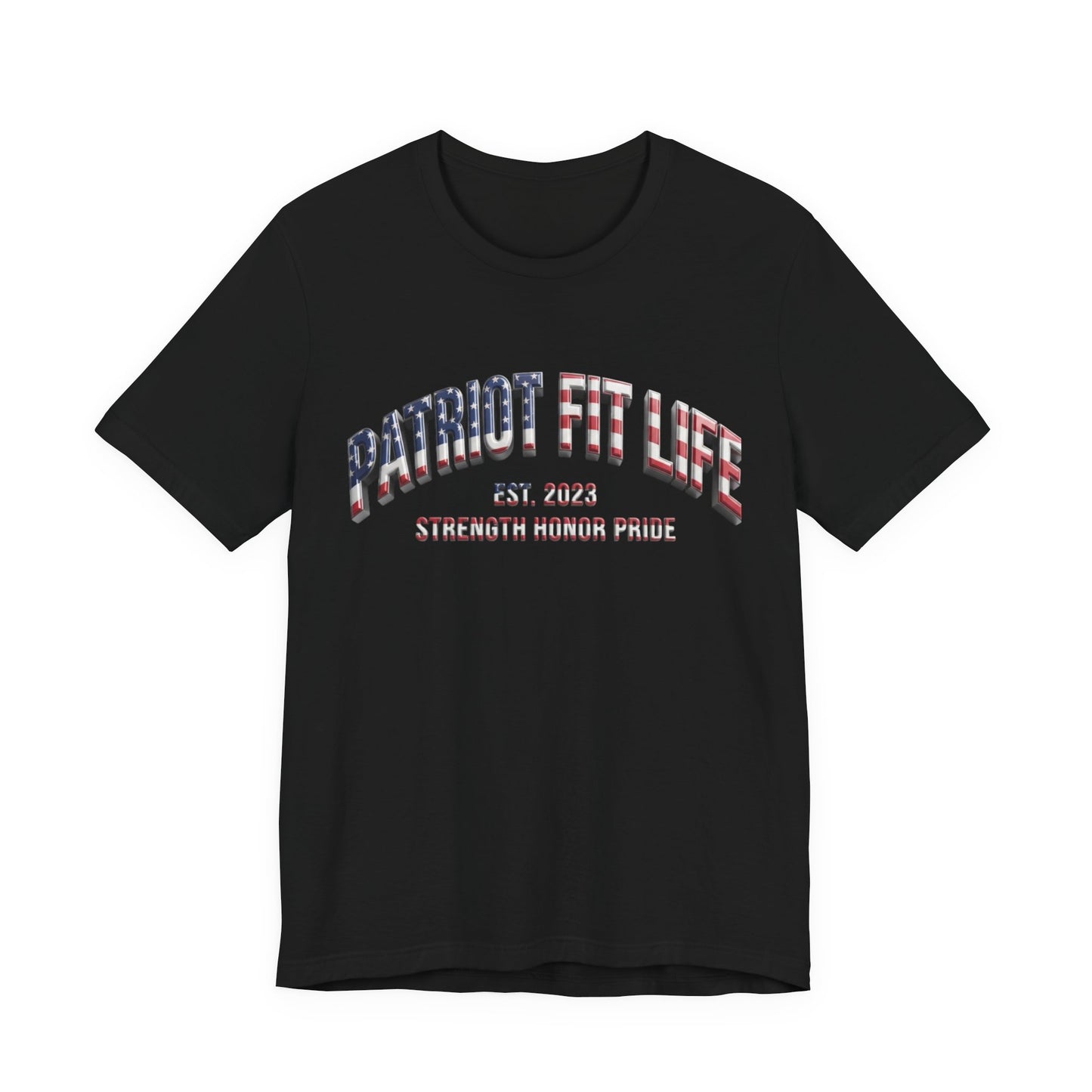 Patriot Fit Life Tee - Strength - Honor - Pride - Graphic T-Shirt - LIVE FIT