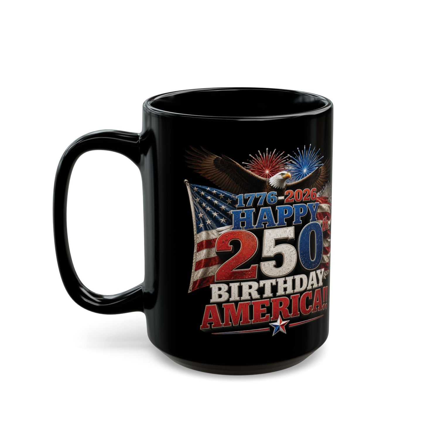 Happy 250th Birthday America! Black Mug – Patriotic 1776–2026 Eagle & Fireworks Coffee Cup