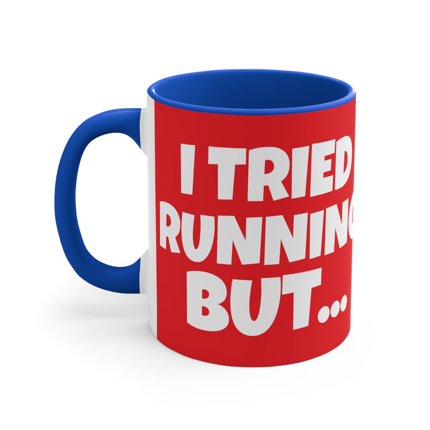 I Tried Running But I Kept Spilling My Tequila!    11oz Accent Mug