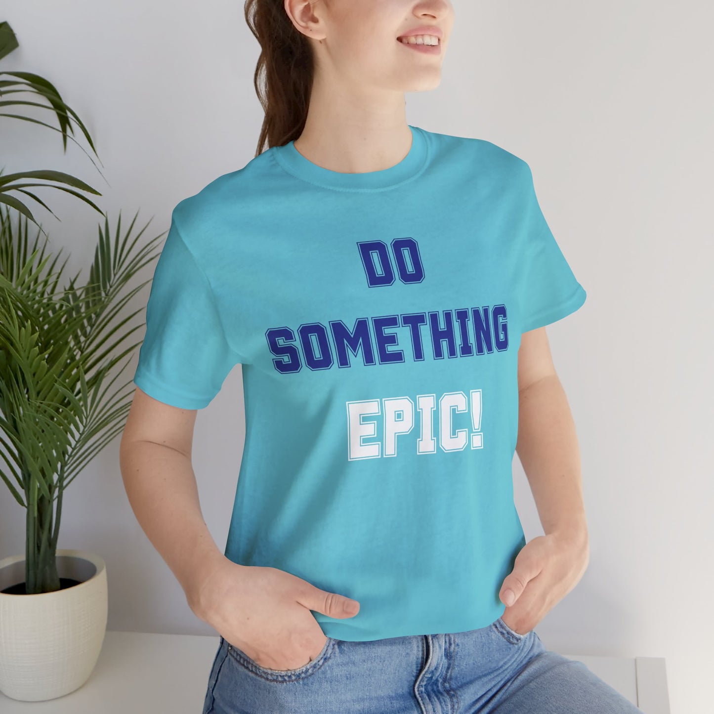 Do Something Epic! Motivational T-Shirt - Inspirational Fitness Tee - Unisex XS-4XL