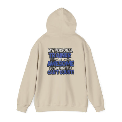 Fitness Humor Hoodie - My Personal Trainer Is Awesome But Definitely Can’t Count! Unisex Heavy Blend™ Hooded Sweatshirt - GYM Sweatshirt - Workout Apparel -