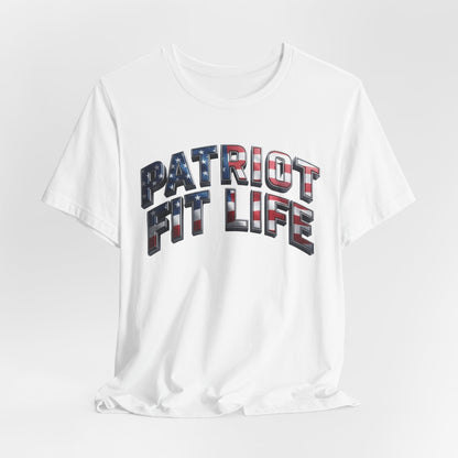 A white short-sleeve crewneck t-shirt with 'PATRIOT FIT LIFE' printed across the chest in a bold, arched font filled with an American flag pattern of red, white, and blue.