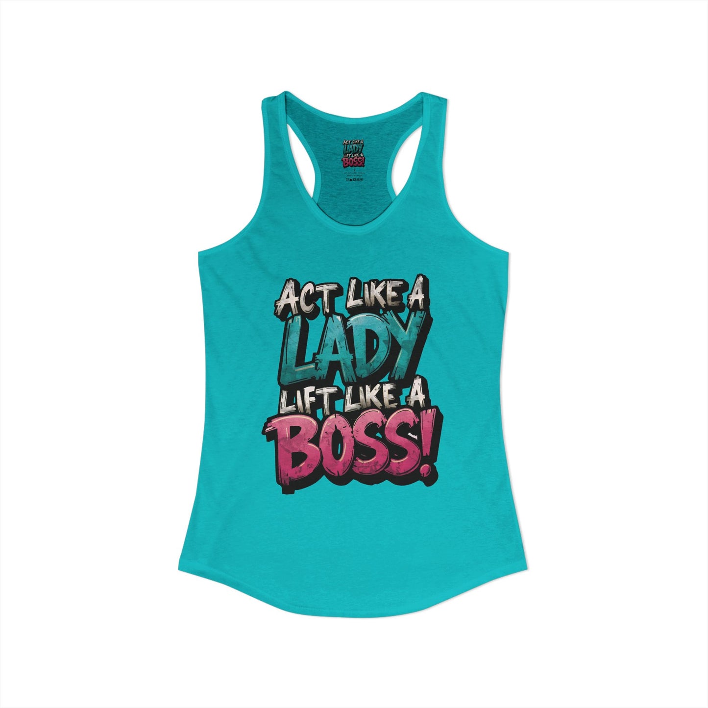 Act Like A Lady Lift Like A Boss! - Racerback Tank — Women's Gym Tank Top