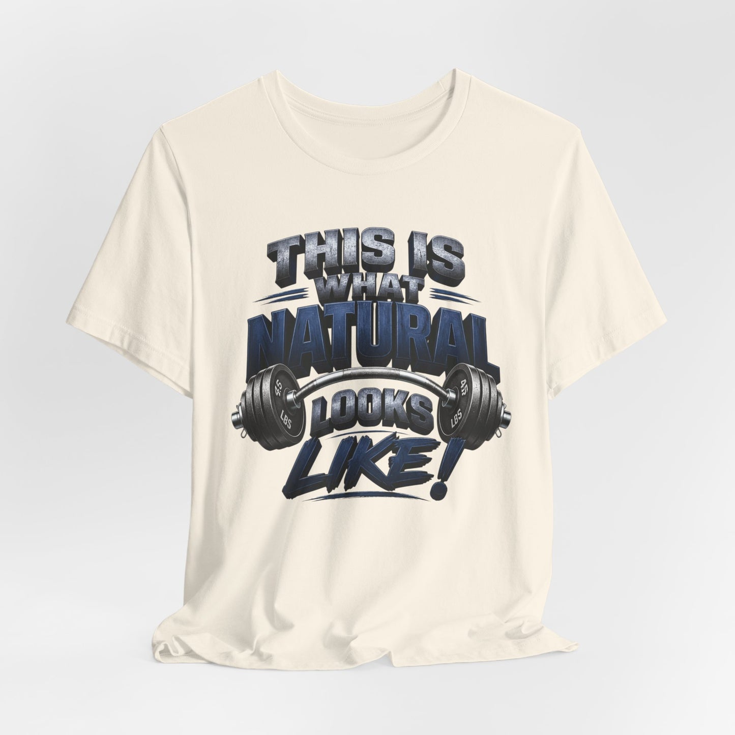 Gym T-Shirt — "This Is My Natural Looks Like" Barbell Fitness Tee